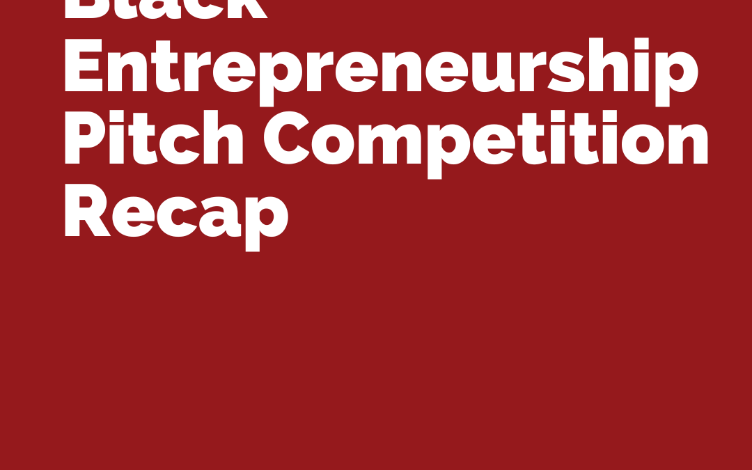 Black Entrepreneurship Program Pitch Competition Recap: A Night of Innovation and Impact  