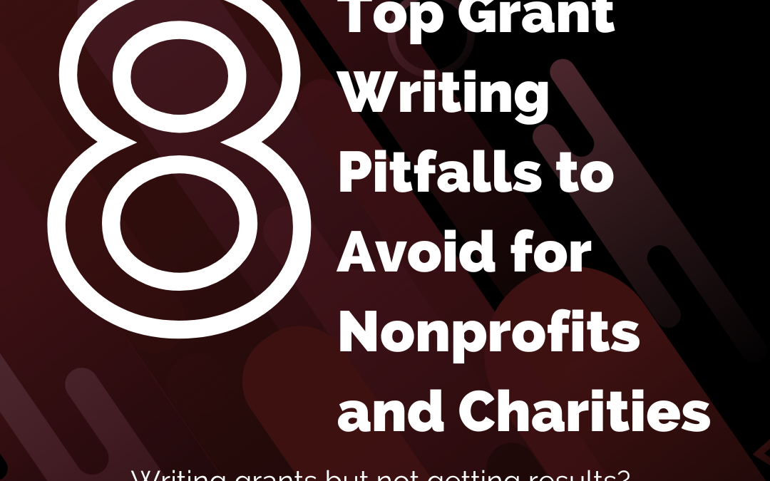 Top Grant Writing Pitfalls to Avoid for Nonprofits and Charities