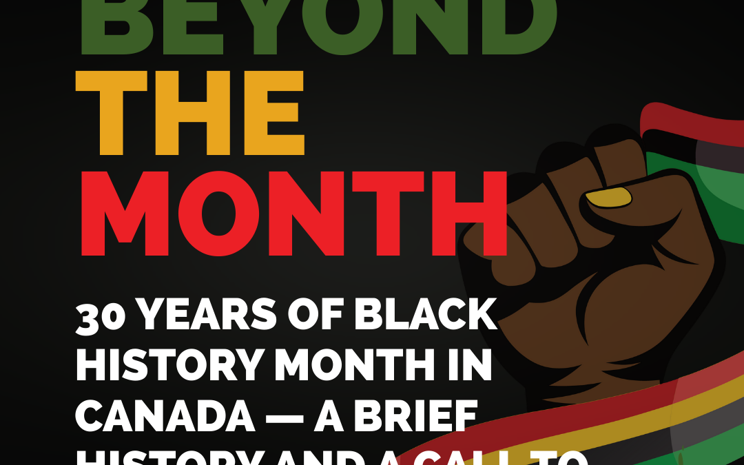 Beyond the Month: 30 Years of Black History Month in Canada — a brief history and a call to action