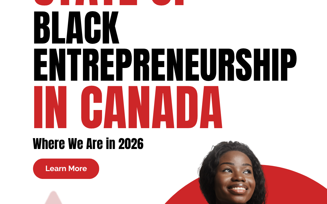 The State of Black Entrepreneurship in Canada: Where We Are in 2026
